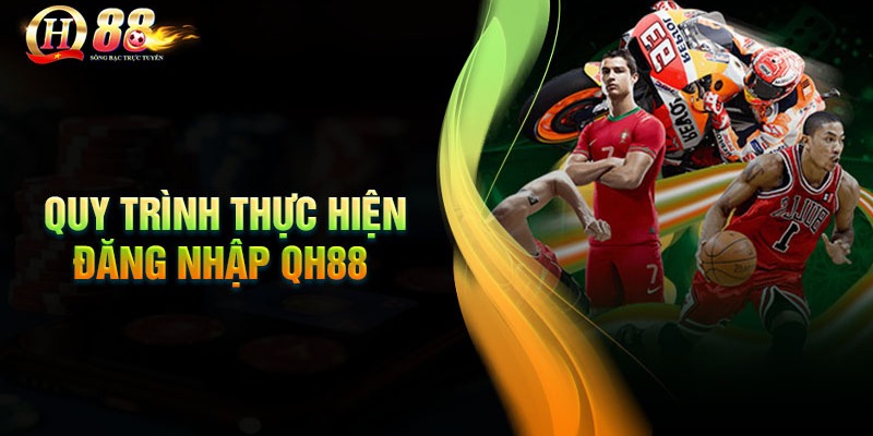 Quy trình thực hiện đăng nhập QH88 đơn giản